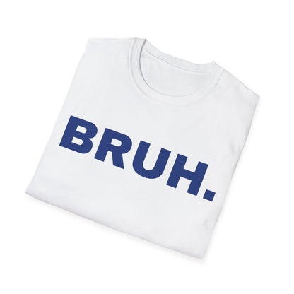 BRUH. One Word Expression. Unisex T-shirt.