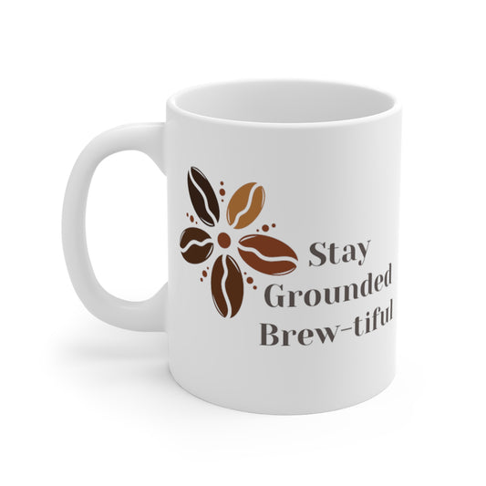 Stay Grounded Brew-tiful Inspirational Coffee Mug. Ceramic Inspirational Mug, 11oz