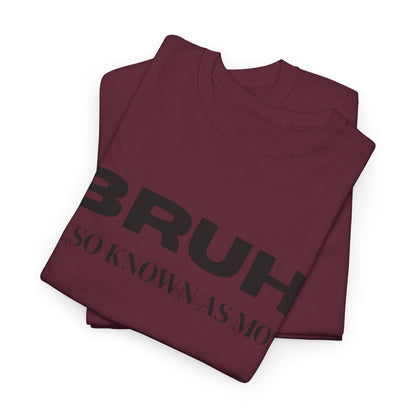 Bruh Also Known As Mom T-shirt