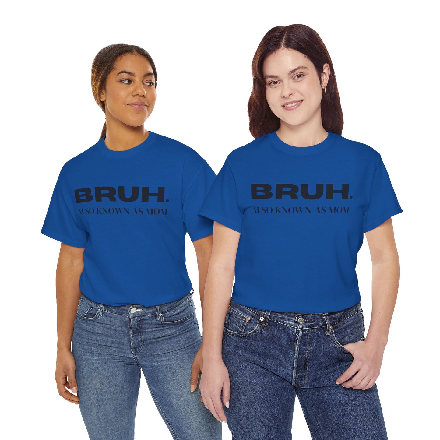 Bruh Also Known As Mom T-shirt