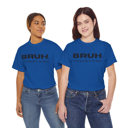 Bruh Also Known As Mom T-shirt