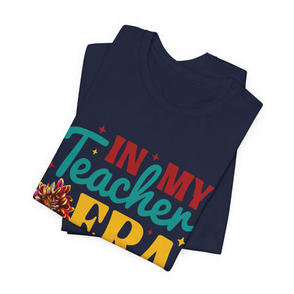 In My Teacher Era! #TeacherLife T-shirt, Teach + Love + Inspire