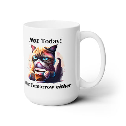 Not Today! Ceramic Coffee Mug with Cat Drinking Coffee, 15oz Mug