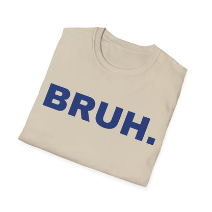 BRUH. One Word Expression. Unisex T-shirt.