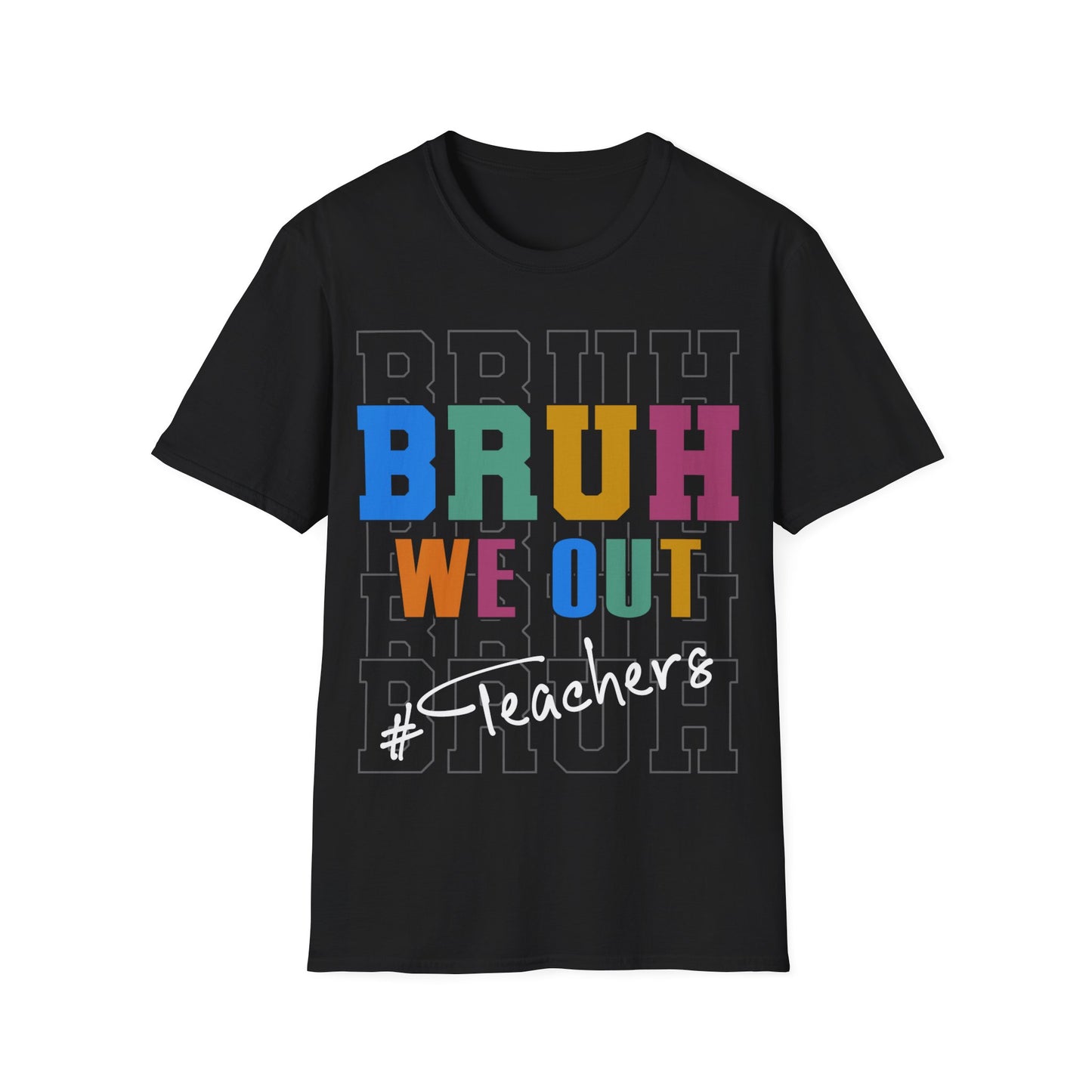 BRUH. We Out! T-shirt. #Teachers. Teachers Celebrate the End of the School Year