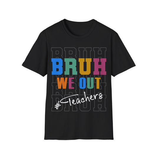BRUH. We Out! T-shirt. #Teachers. Teachers Celebrate the End of the School Year