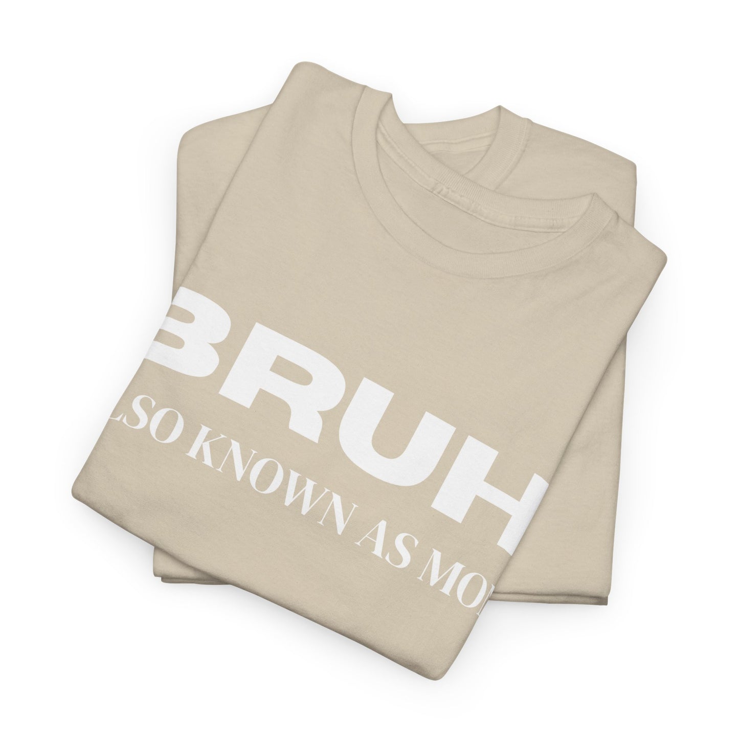 Bruh Also Known As Mom T-shirt