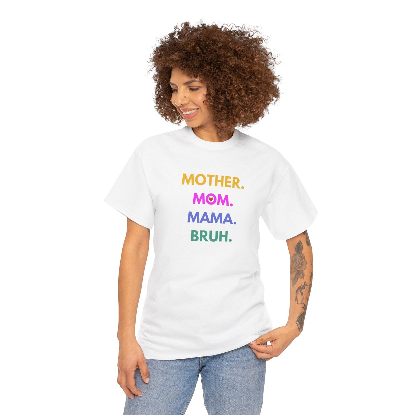 Mother. Mom. Mama. Bruh. T-shirt