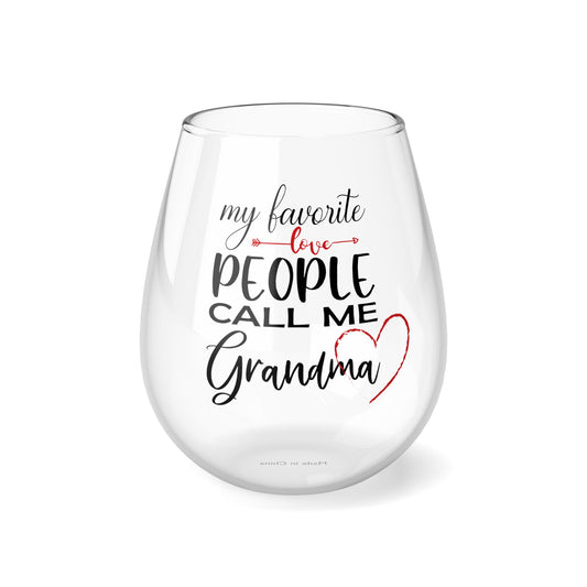 My Favorite People Call Me Grandma. Stemless Wine Glass, 11.75oz