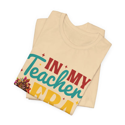 In My Teacher Era! #TeacherLife T-shirt, Teach + Love + Inspire