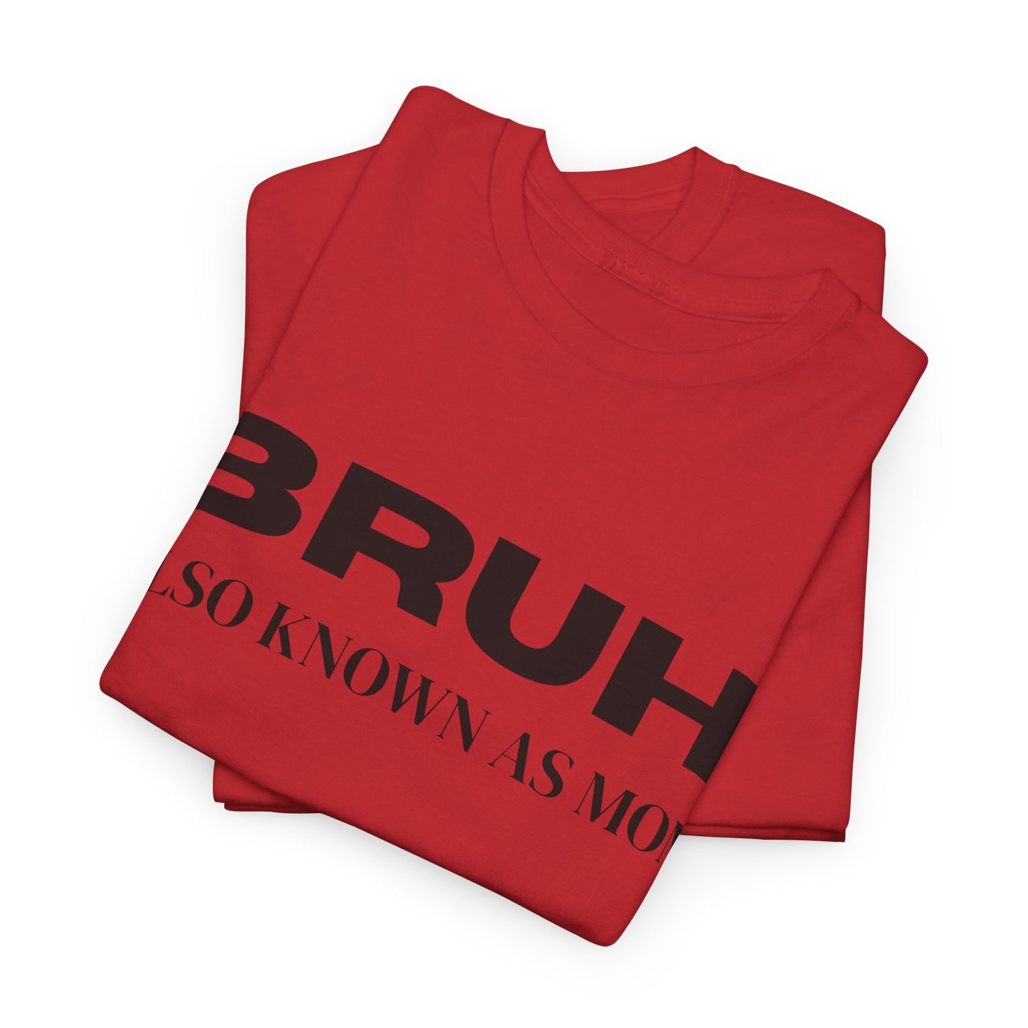 Bruh Also Known As Mom T-shirt