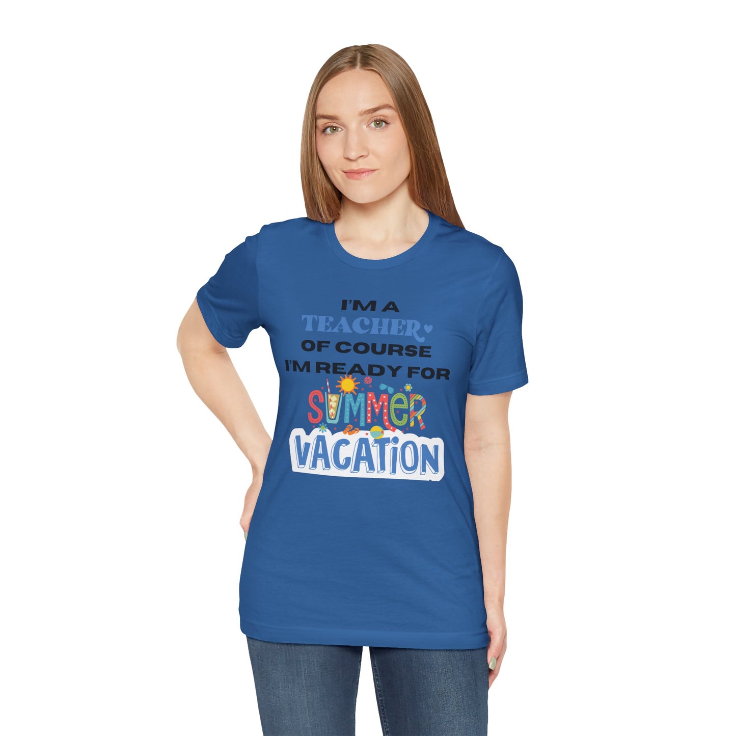 I'm A Teacher of Course I'm Ready for Summer Vacation T-shirt, Express Delivery available