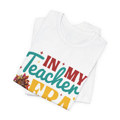 In My Teacher Era! #TeacherLife T-shirt, Teach + Love + Inspire