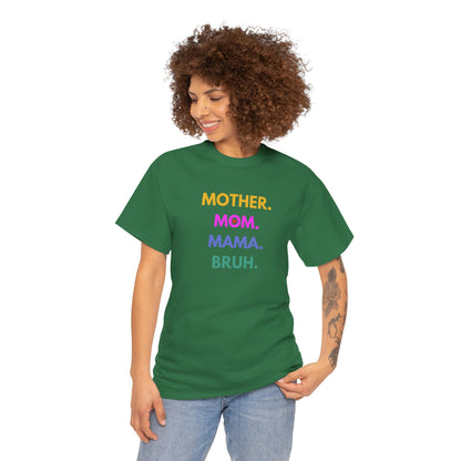 Mother. Mom. Mama. Bruh. T-shirt