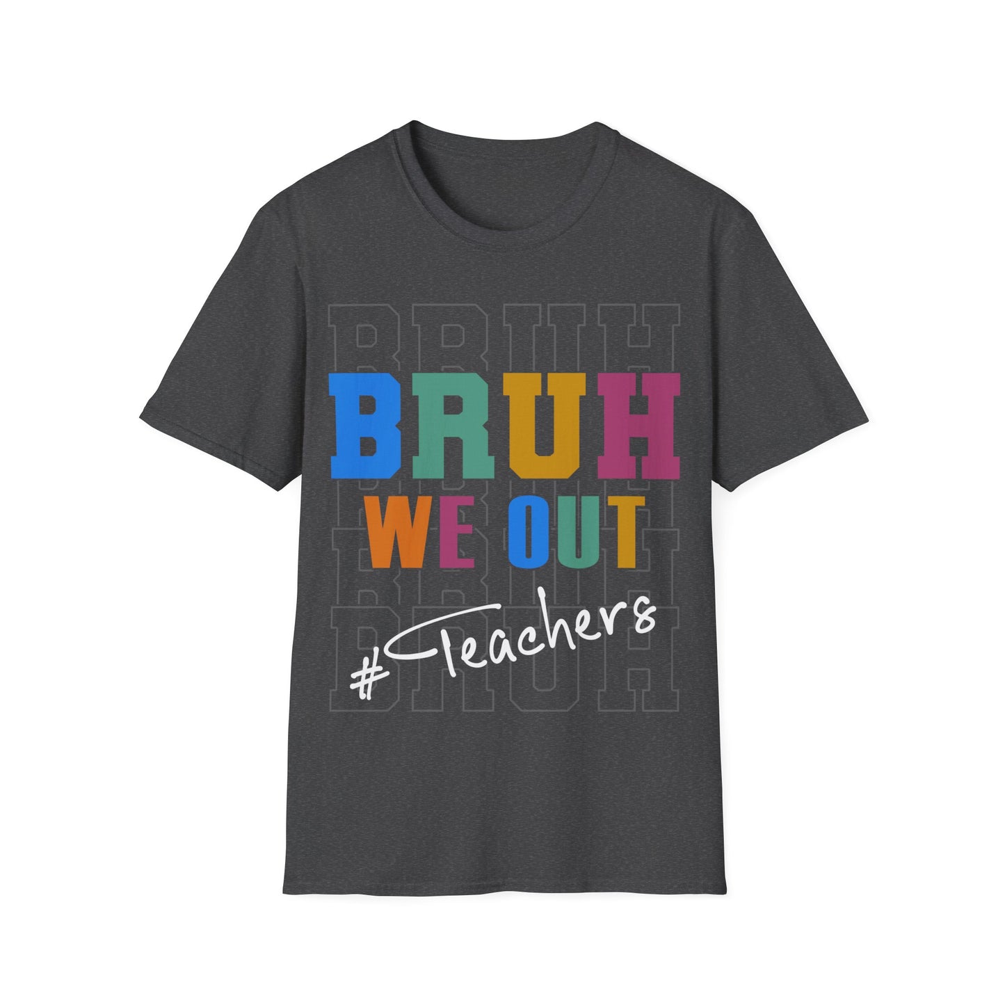 BRUH. We Out! T-shirt. #Teachers. Teachers Celebrate the End of the School Year